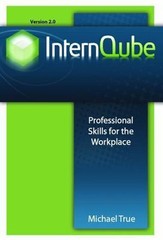 InternQube (Professional Skills for the Workplace) by Michael True