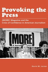 Provoking the Press: (MORE) Magazine and the Crisis of Confidence in America…