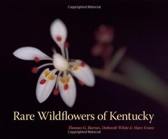 RARE WILDFLOWERS OF KENTUCKY By Thomas G. Barnes & Deborah White – Hardcover