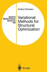 VARIATIONAL METHODS FOR STRUCTURAL OPTIMIZATION (APPLIED By Andrej Cherkaev