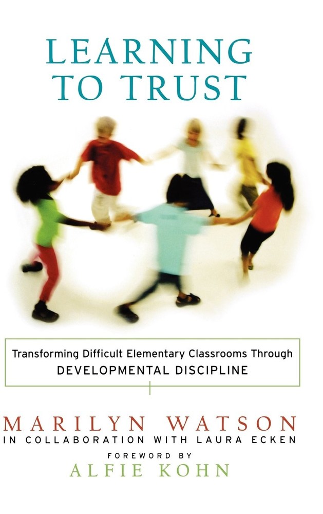Learning to Trust: Transforming Difficult Elementary Classrooms Through Deve…
