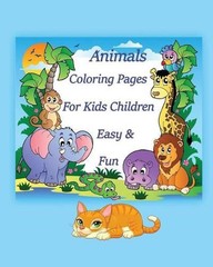 Animals Coloring Pages For Kids Children Easy & Fun: Coloring is simple activity