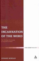 The Incarnation of the Word: The Theology of Language of Augustine of Hippo by D