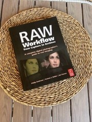 Raw Workflow from Capture to Archives : A Complete Digital Photographer’s Guide