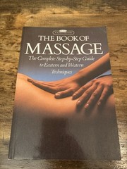 Book of Massage Complete Step-by-Step Guide to Eastern and Western Techniques