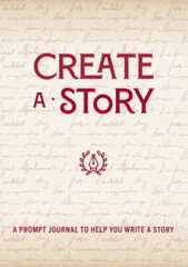 Create a Story: A Prompt Journal to Help You Write a Story (Volume 19) (Creativ