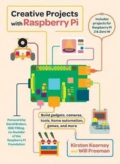 Creative Projects with Raspberry Pi by