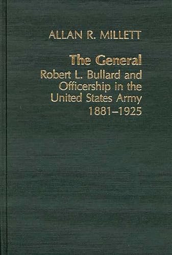The General: Robert L. Bullard and Officership in the United States Army, 1881-