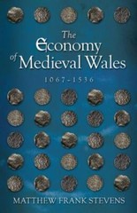 Economy of Medieval Wales 1067-1536, Paperback by Stevens, Matthew Frank, Bra…