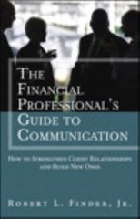 Financial Professional’s Guide to Communication, The: How to Strengthen…