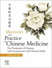 Maciocia’s The Practice of Chinese Medicine : The Treatment of Diseases With …