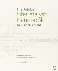 The Adobe SiteCatalyst Handbook: An Insider’s Guide