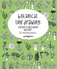 Botanical Line Drawing: Cactus & Succulent Edition: 200 Step-by-Step Illustrati