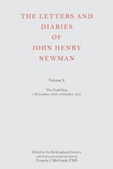 Letters And Diaries of John Henry Newman : The Final Step, November 1843 – 6 …
