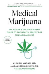 Medical Marijuana: Dr. Kogan’s Evidence-Based Guide to the Health Benefits of Ca