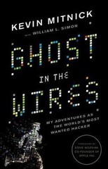 Ghost in the Wires : My Adventures As the World’s Most Wanted Hacker by Kevin…