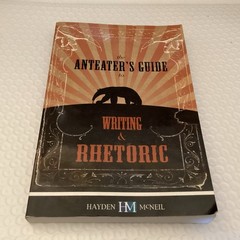 ANTEATER’S GUIDE TO WRITING & RHETORIC 3RD EDITION Hayden McNeil