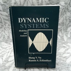DYNAMIC SYSTEMS: MODELING AND ANALYSIS By Ramin Esfandiari & Hung Vu