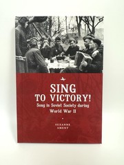 Sing to Victory! (ENG) Song in Soviet Society During World War II Suzanne Ament