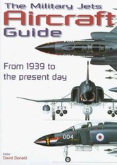 Military Jets Aircraft Guide : From 1939 to the Present Day David