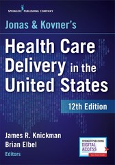 Jonas and Kovner’s Health Care Delivery in the United States by Brian Elbel…