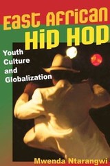 East African Hip Hop: Youth Culture and Globalization by Ntarangwi, Mwenda