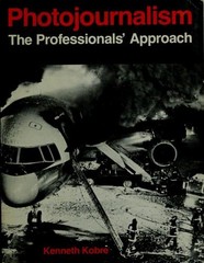 Photojournalism : The Professionals’ Approach Paperback Ken Kobre