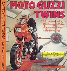 MOTO GUZZI TWINS: ALL V-TWINS, 350 THROUGH 1000CC, PLUS By Mick Walker