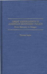 Great Experiments in American Economic Policy : From Kennedy to R