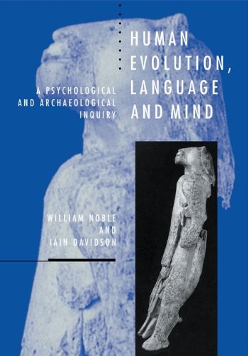 HUMAN EVOLUTION, LANGUAGE AND MIND: A PSYCHOLOGICAL AND By William Noble **NEW**