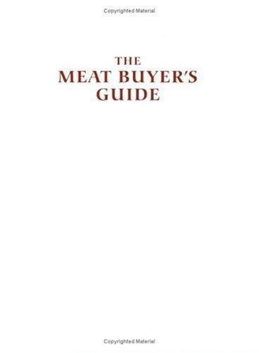 The Meat Buyers Guide : Meat, Lamb, Veal, Pork and Poultry