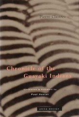 Chronicle of the Guayaki Indians Pierre Clastres paperback Used – Very Good