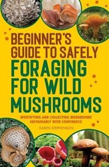 Beginner’s Guide to Safely Foraging for Wild Mushrooms: Identifying and Collecti