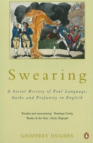 Swearing: A Social History of Foul Language, Oaths, and Profanity in English