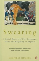Swearing: A Social History of Foul Language, Oaths, and Profanity in English