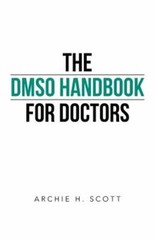 The Dmso Handbook for Doctors by Archie H Scott: New