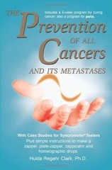 Prevention of All Cancers by Hulda Regehr Clark (2007, Trade Paperback)