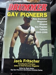 Gay Pioneers: How Drummer Magazine Shaped Gay Popular Culture 1965-1999: