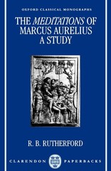 The Meditations of Marcus Aurelius: A Study (Oxford Classical Monographs)