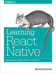 Learning React Native: Building Native Mobile Apps with JavaScript – VERY GOOD