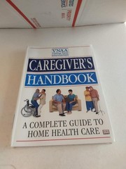 Caregiver’s Handbook: A Complete Guide to Home Health Care