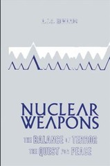 Nuclear Weapons : The Balance of Terror, the Quest for Peace Anth