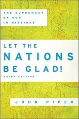 Let the Nations Be Glad!: The Supremacy of God in Missions – Paperback – GOOD