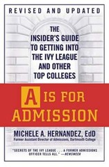 A is for Admission: The Insider’s Guide to Getting Into the Ivy League and Other