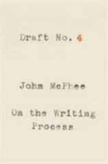 Draft No. 4: On the Writing Process by