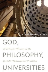 God, Philosophy, Universities: A Selective History of the Catholic Philosoph…