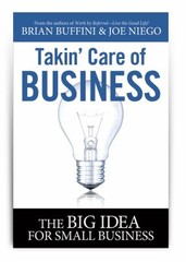Takin’ Care of Business : The BIG IDEA for Small Business by Joe Niego and…