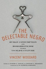 The Delectable Negro: Human Consumption and Homoeroticism within US Slave