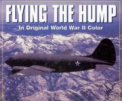 Flying the Hump: In World War – Hardcover, by Ethell Jeff; Downie – Very Good b