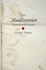 The Madisonian Constitution (The Johns Hopkins Series in Constitutional Thought)